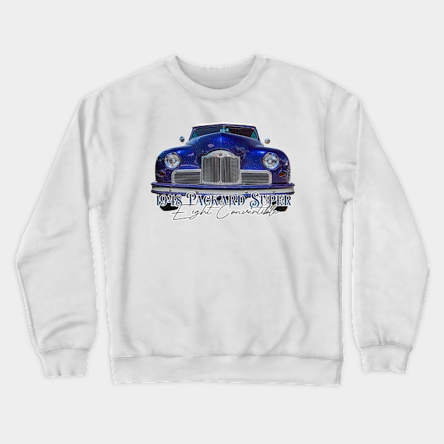 1948 Packard Super 8 Convertible Crewneck Sweatshirt by Gestalt Imagery